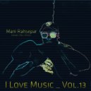 Mani Rahsepar - I Love Music (Vol . 13)