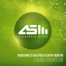 Aurosonic, AxelPolo & Cathy Burton - Loving Overflow (Chill Out Mix)
