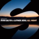 Ryan Blyth x Luther Soul - All Night (Extended Mix)