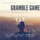 Deep Sound Effect feat. Irina Makosh - Gramble Game (Suprafive Remix)