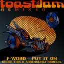 F-Word - Put It On (Adrenalinez Remix)