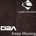 D2A - Keep Moving (Original Mix)