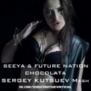 Seeya & Future Nation vs. Rakurs - Chocolata (Sergey Kutsuev Mash)