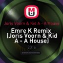 Joris Voorn & Kid A - A House (Emre K Remix) (Joris Voorn & Kid A - A House)