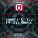 Sam Feldt and Lucas & Steve - Summer On You (Miltreo Remix)