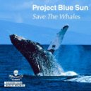 Project Blue Sun - Save The Whales (Original mix)