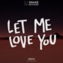 DJ Snake Ft. Justin Bieber - Let Me Love You