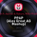 Chee Yee Teoh ft. Aezrial & Rakurs, Mike Prado, Alexx Slam - PPAP (Alex Great AG Mash Up) (Alex Great AG Mashup)