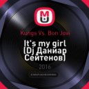 Kungs Vs. Bon Jovi - It\'s my girl (Dj Даниар Сейтенов)