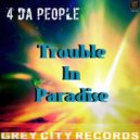 4 Da People - Trouble In Paradise