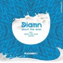 Diamn - About the Music