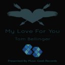 Tom Bellinger - My Love For You