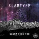 Slamtype - Wanna Show You (Original Mix)