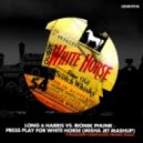 Long & Harris vs. Bionik Phunk - Press Play For White Horse (Misha Jet MashUp)