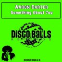 Aaron Carter - Something About You