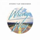 Stone Van Brooken - Wrong Way