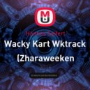 Hannes Seifert - Wacky Kart Wktrack (Zharaweeken MashUp)