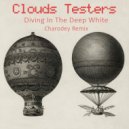 Clouds Testers - Diving In he Deep White