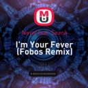 Nevel feat. Seana - I'm Your Fever
