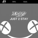 Aeroloid - Just 2 Stay (Original Mix)