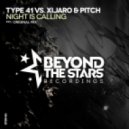 Type 41 & XiJaro & Pitch - Night Is Calling (Original Mix)