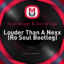 Soul Keeper & Zinc & Tiga - Louder Than A Nexx (Ro Soul Bootleg)