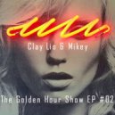 Clay Lio & MiKey - The Golden Hour Episode #002