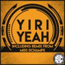 Yiri - Yeah (Miss Dchamps Remix)