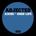 Axise - Good Life (Original Mix)