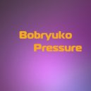 Bobryuko - Pressure (Original Mix)