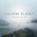 Valefim Planet - Soothing The Soul (Original Mix)