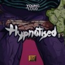 Young & Loud - Hypnotised