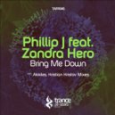 Phillip J Ft. Zandra Hero - Bring Me Down (Original Mix)