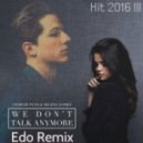 Charlie Puth feat. Selena Gomez - We Don\'t Talk Anymore (Edo Remix)