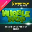 Party Favor feat. Fly Boi Keno) - Wiggle Wop (Freshdance project remix)