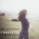 Ian Davecore - I Wanna Fly