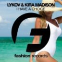 Lykov feat. Kira Madison - I Have a Choice (Original Mix)