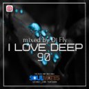 Dj Fly - I Love Deep Part 90 (Stop The Time)
