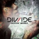 Div/ide - Gettin' Money
