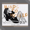 Selena Gomez - Hands to Myself