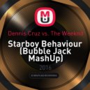 Dennis Cruz vs. The Weeknd - Starboy Behaviour