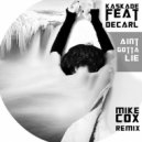 Kaskade feat. deCarl - Ain't Gotta Lie