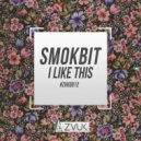 Smokbit - I Like This (Original Mix)