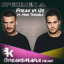 Specimen A feat. Miss Trouble - Freak In Us
