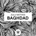 Zulu Natives - Baghdad (Original Mix)