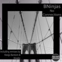 BNinjas - No Connections (Keegs Bantom Remix)