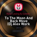 Kate Lesing & Dannic - To The Moon And Back Move (Dj Alex Work Edit)