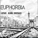 Euphorbia - Love And Music (Original Mix)