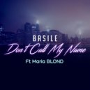 Basile feat. Maria Blond - Don't Call My Name