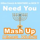 Dillon Francis & NGHTMRE vs MCB 77 - Need You (Dimas White Mash Up)